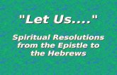 "Let Us...." Spiritual Resolutions from the Epistle to the Hebrews.