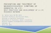 PREVENTION AND TREATMENT OF NEUROPSYCHIATRIC SYMPTOMS OF DEMENTIA IN LTC: BEST PRACTICES AND DEVELOPMENT OF A LTC RESEARCH NETWORK Dr. Dallas Seitz MD.
