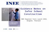 INEE Regional Tools Launch 2010, Bangkok, Thailand Guidance Notes on Safer School Construction.