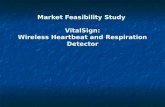 Market Feasibility Study VitalSign: Wireless Heartbeat and Respiration Detector.