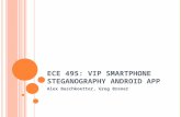 ECE 495: VIP SMARTPHONE STEGANOGRAPHY ANDROID APP Alex Buschkoetter, Greg Brener.