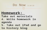 Do Now 5-14-15 Homework: Take out materials 4. Write homework in agenda 5. Take out iPad and go to history blog.
