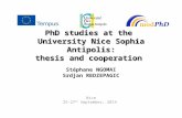 PhD studies at the University Nice Sophia Antipolis: thesis and cooperation Stéphane NGOMAI Srdjan REDZEPAGIC Nice 25-27 th September, 2014.