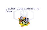 Capital Cost Estimating Q&A. Today Suggest you review Equipment Costing Folder on CD Is this real? What do we do? How does it work? Methods of estimating.