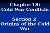 Chapter 18: Cold War Conflicts Section 2: Origins of the Cold War.