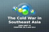 The Cold War in Southeast Asia HWH UNIT 12 CHAPTER 18.3 and 18.4.