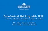 Case-Control Matching with SPSS: A Tool to Reduce Selection Bias in Common IR Studies Allan Taing, Research Technician Tanner Carollo, Assistant Director.