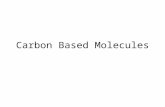 Carbon Based Molecules. KEY CONCEPT Carbon-based molecules are the foundation of life.