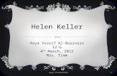 Helen Keller Haya Yousif Al-Buainain 12-G 4 th March, 2012 Mrs. Timm Haya Al-Buainain 1.