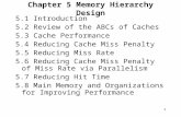 1 Chapter 5 Memory Hierarchy Design 5.1 Introduction 5.2 Review of the ABCs of Caches 5.3 Cache Performance 5.4 Reducing Cache Miss Penalty 5.5 Reducing.