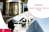 Catena Annual General Meeting 2008. Business concept and objective Own Manage Develop Steadily growing cash flow Good value growth Favorable, long- term.