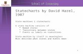 1 Statecharts by David Harel, 1987 State machines ⊆ statecharts A state machine consists of  Named states  Transitions between states  Events as labels.