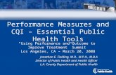 Performance Measures and CQI – Essential Public Health Tools Jonathan E. Fielding, M.D., M.P.H., M.B.A Director of Public Health and Health Officer L.A.