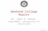 Weekend College Naples Dr. James R. Ramsey President, University of Louisville January 8, 2011.