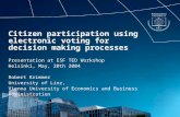 Citizen participation using electronic voting for decision making processes Presentation at ESF TED Workshop Helsinki, May, 20th 2004 Robert Krimmer University.