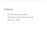 Cancer Healthy Kansans 2010 Steering Committee Meeting May 12, 2005.