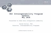 ® © 2010 Open Geospatial Consortium, Inc. OGC Interoperability Program Update: May 2010 Presented to USGS Data Integration Community David Arctur, PhD.