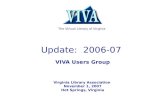 Update: 2006-07 VIVA Users Group Virginia Library Association November 1, 2007 Hot Springs, Virginia The Virtual Library of Virginia.