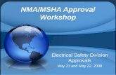 NMA/MSHA Approval Workshop Electrical Safety Division Approvals May 21 and May 22, 2008.