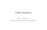 FMRI Statistics With a focus on task-based analysis and SPM12.