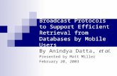 Broadcast Protocols to Support Efficient Retrieval from Databases by Mobile Users By Anindya Datta, et al. Presented by Matt Miller February 20, 2003.