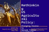 Rethinking US Agricultural Policy: Changing Course to Secure Farmer Livelihoods Worldwide Daryll E. Ray Daniel G. De La Torre Ugarte Kelly J. Tiller Agricultural.