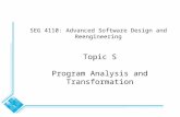 Topic S Program Analysis and Transformation SEG 4110: Advanced Software Design and Reengineering.