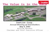 1 The Value is in the Data Imation Corp. Annual Meeting of Shareholders May 8, 2003 William Monahan Chairman and Chief Executive Officer.