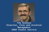 Tom Harbour Director, Fire and Aviation Management USDA Forest Service.