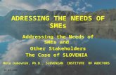 04.04.2006 ADRESSING THE NEEDS OF SMEs Addressing the Needs of SMEs and Other Stakeholders The Case of SLOVENIA Meta Duhovnik, Ph.D., SLOVENIAN INSTITUTE.