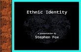 Ethnic Identity a presentation by Stephen Fox. Background Herodotus (484-425 BC) observed differences between customs of the Greeks and of the Lydians,
