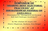 SYMPOSIUM ON “SHARING BEST ELECTORAL PRACTICES” AT BHUBANESWAR (ODISHA) ON 10/01/2011 Presentation On “Management Of Electoral Roll And Challenges Involving.