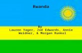 Rwanda By Lauren Yager, Zoë Edwards, Annie Weidner, & Morgan Runkel.