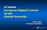 Anders Gjøen European Commission eContent European Digital Content on the Global Networks.
