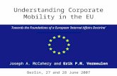 Understanding Corporate Mobility in the EU Towards the Foundations of a European ‘Internal Affairs Doctrine’ Joseph A. McCahery and Erik P.M. Vermeulen.