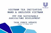 VIETNAM TEA INITIATIVE MARD & UNILEVER VIETNAM PPP FOR SUSTAINABLE AGRICULTURE DEVELOPMENT TASK FORCE UPDATE HANOI - 11 TH APRIL, 2014.