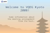 1 Welcome to VQEG Kyoto 2008! Some information about the meeting arrangement from the host …
