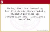 Using Machine Learning for Epistemic Uncertainty Quantification in Combustion and Turbulence Modeling 1.