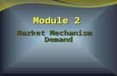 1 Module 2 Market Mechanism Demand. 2 demand  Understand the difference between demand and quantity demanded. ObjectivesObjectives.