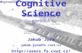 Cognitive Science Multidisciplinary aproach Jakub Jura jakub.jura@fs.cvut.cz jurajaku/ing-psych/ info@psychoterapie-jura.cz Philosophy.