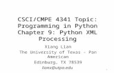 CSCI/CMPE 4341 Topic: Programming in Python Chapter 9: Python XML Processing Xiang Lian The University of Texas – Pan American Edinburg, TX 78539 lianx@utpa.edu.
