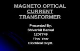 MAGNETO OPTICAL CURRENT TRANSFORMER Presented By: Shivankit Bansal 1207749 Final Year Electrical Deptt.