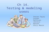 Ch 14. Testing & modeling users Steven Pautz Lauren Sullivan Jessica Herron Chris Moore.