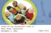 State of the Profession: PreK-12 Ohio TESOL Conference November 1, 2013.