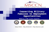 Connecting Military Families to Employment Opportunities Duty Called – They Delivered – They Deserve a Job MSCCN is a 501 (c)(3) nonprofit organization.