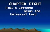 Paul’s Letters: Jesus the Universal Lord CHAPTER EIGHT.