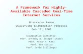 A Framework for Highly-Available Cascaded Real-Time Internet Services Bhaskaran Raman Qualifying Examination Proposal Feb 12, 2001 Examination Committee: