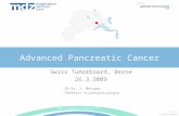 © 2008 Luzerner Kantonsspital Advanced Pancreatic Cancer Swiss Tumorboard, Berne 26.3.2009  04.10.2015 PD Dr. J. Metzger Chefarzt.