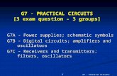 G7 - Practical Circuits 1 G7 - PRACTICAL CIRCUITS [3 exam question - 3 groups] G7A - Power supplies; schematic symbols G7B - Digital circuits; amplifiers.