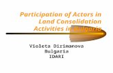 Participation of Actors in Land Consolidation Activities in Bulgaria Violeta Dirimanova Bulgaria IDARI.